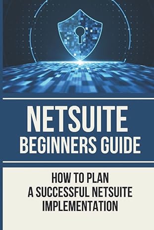 netsuite beginners guide how to plan a successful netsuite implementation 1st edition thersa fegaro