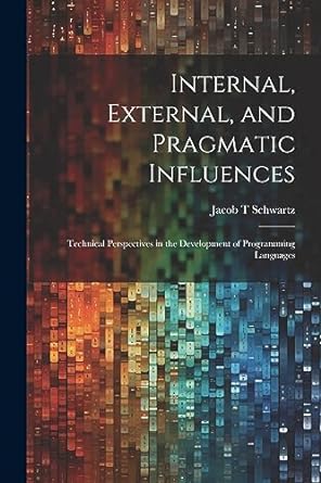 internal external and pragmatic influences technical perspectives in the development of programming languages