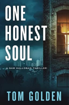 one honest soul a sam halloran thriller 1st edition tom golden 0999436341, 978-0999436349