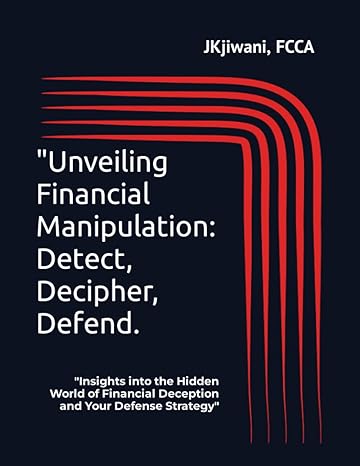 unveiling financial manipulation detect decipher defend insights into the hidden world of financial deception