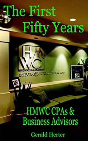 the first fifty years hmwc cpas and business advisors 1st edition gerald herter 1075829178, 978-1075829178