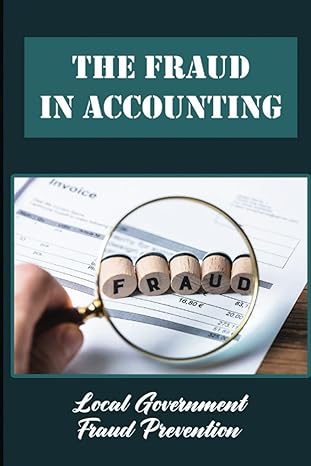 the fraud in accounting local government fraud prevention 1st edition darryl daire b0b3r71glf, 979-8836767280