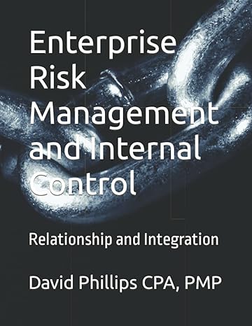 enterprise risk management and internal control relationship and integration 1st edition david e phillips