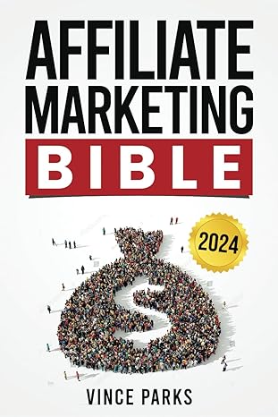 affiliate marketing bible all you need in 10 simple steps to becoming a king from scratch in the digital