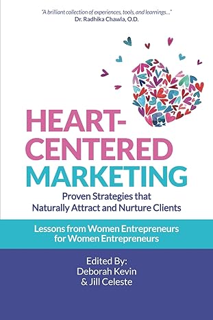 heart centered marketing proven strategies that naturally attract and nurture clients 1st edition deborah