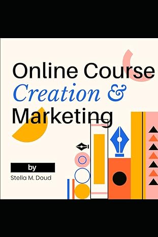 online course creation and marketing create and sell courses online 1st edition stella m doud b0csn2n12m,