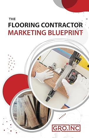 the flooring contractor marketing blueprint 1st edition gro inc b0ct554gyg, 979-8395032911