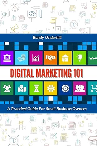 digital marketing 101 a practical guide for small business owners 1st edition randy underhill b0cvqjvd2k,