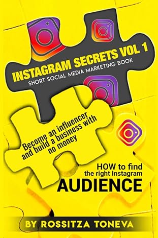 instagram secrets vol 1 how to find the right instagram audience become an influencer and build a business