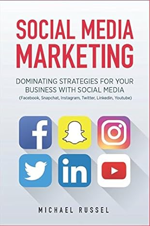 social media marketing dominating strategies for your business with social media 1st edition michael russel