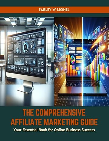the comprehensive affiliate marketing guide your essential book for online business success 1st edition