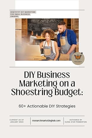 diy business marketing on a shoestring budget 60+ actionable diy strategies 1st edition elena star pemberton