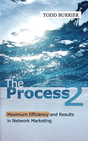 the process 2 tips for maximum efficiency and results in network marketing 1st edition todd burrier