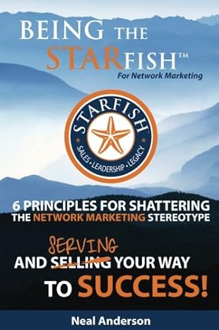 being the starfish for network marketing 6 principles for shattering the network marketing stereotype and