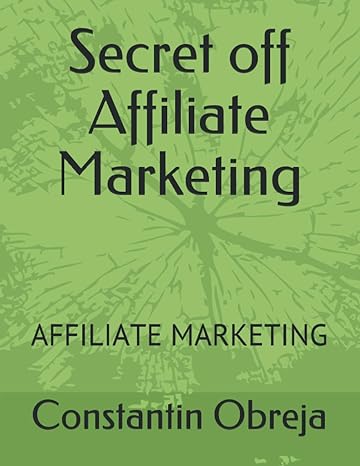 secret off affiliate marketing affiliate marketing 1st edition constantin obreja 1670072029, 978-1670072023