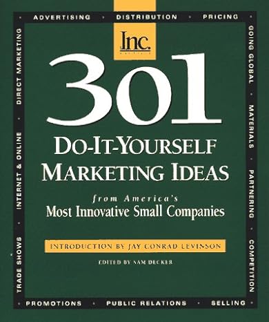 301 do it yourself marketing ideas from americas most innovative small companies 1st edition sam decker