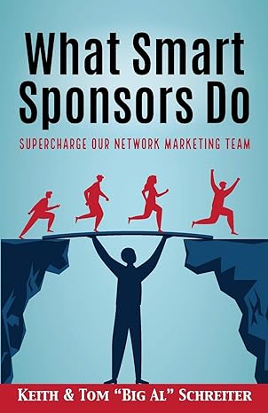 what smart sponsors do supercharge our network marketing team 1st edition keith schreiter ,tom big al