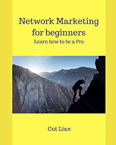 network marketing for beginners learn how to be a pro 1st edition cut lian 1729301754, 978-1729301753