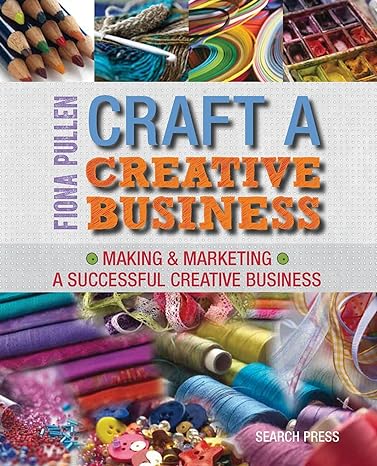 craft a creative business making and marketing a successful creative business 1st edition fiona pullen