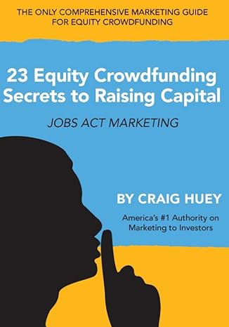 23 equity crowdfunding secrets to raising capital jobs act marketing 1st edition craig huey b0cjl6wctb,