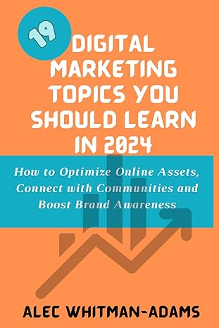 19 digital marketing topics you should learn in 2024 how to optimize online assets connect with communities