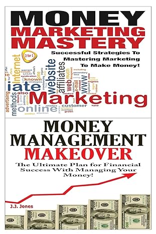 money marketing mastery and money management makeover 1st edition j j jones 150338392x, 978-1503383920