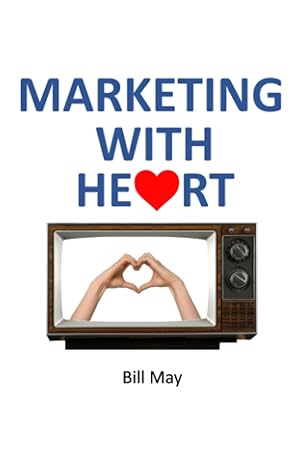 marketing with heart 1st edition bill may b0bt2pdp7r, 979-8374824100