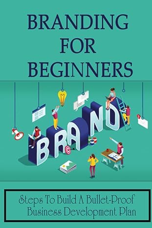 branding for beginners steps to build a bullet proof business development plan branding techniques 1st