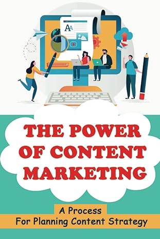 the power of content marketing a process for planning content strategy 1st edition garland bartolet