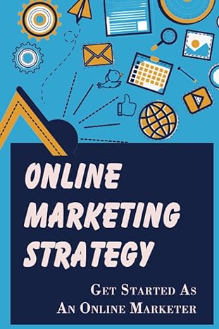 online marketing strategy get started as an online marketer 1st edition willis goth b09yrzn5q4, 979-8811211180
