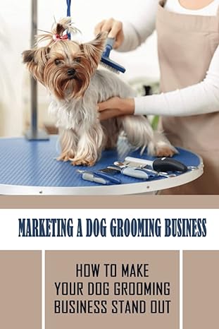 marketing a dog grooming business how to make your dog grooming business stand out brilliant ways to market