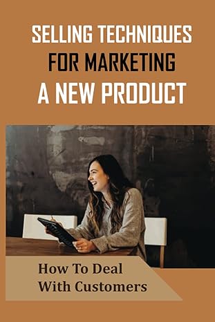selling techniques for marketing a new product how to deal with customers skills customer service pros need
