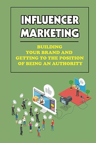 influencer marketing building your brand and getting to the position of being an authority strategies for