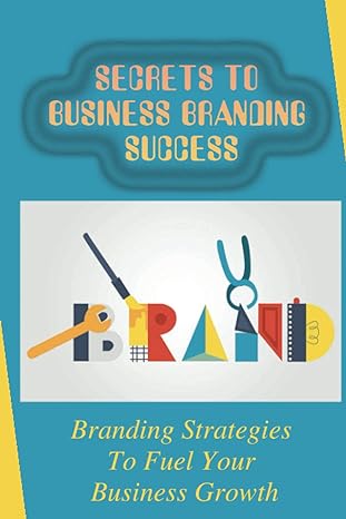 secrets to business branding success branding strategies to fuel your business growth how to strengthen your