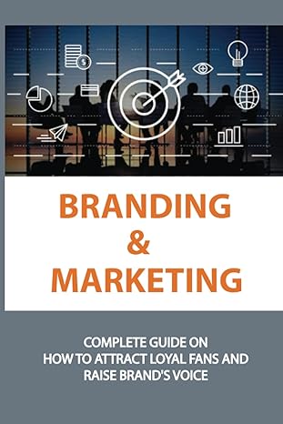 branding and marketing complete guide on how to attract loyal fans and raise brands voice avoid common brand