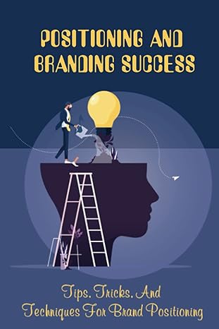 positioning and branding success tips tricks and techniques for brand positioning ways to position your brand