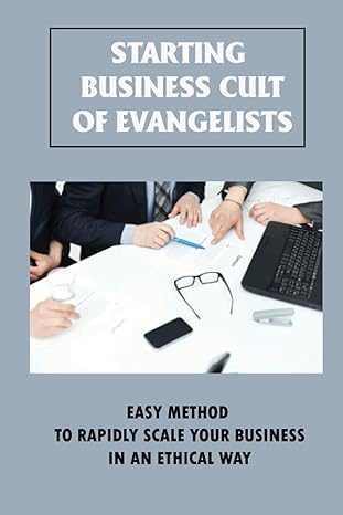 starting business cult of evangelists easy method to rapidly scale your business in an ethical way the power