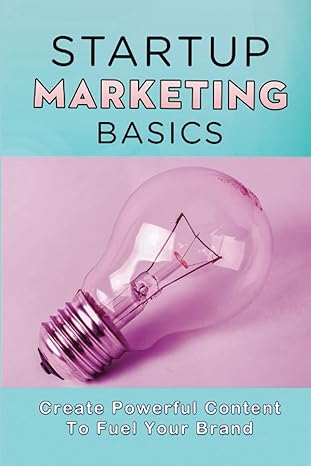 startup marketing basics create powerful content to fuel your brand 1st edition jeannie bratek b09wpt8k51,