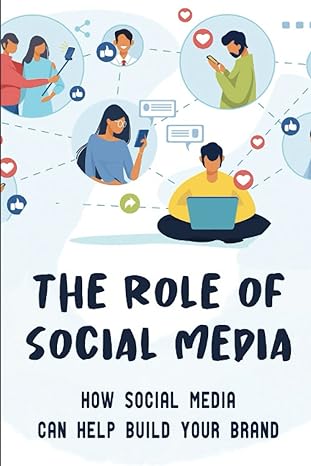 the role of social media how social media can help build your brand 1st edition marketta marchetti