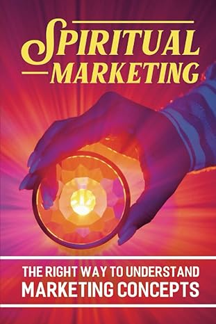 spiritual marketing the right way to understand marketing concepts 1st edition taylor turks b09wz2988c,