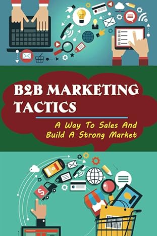 b2b marketing tactics a way to sales and build a strong market 1st edition robert kippley b09zcx7mjk,