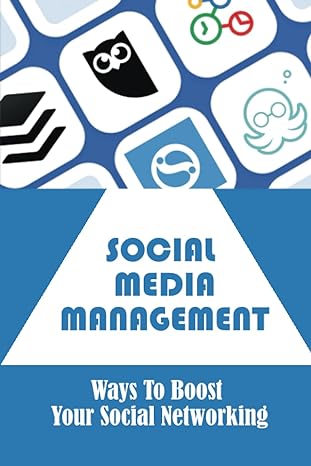 social media management ways to boost your social networking 1st edition arminda disch b09yqf2r3m,