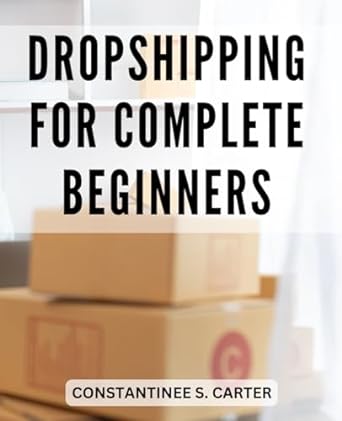 dropshipping for complete beginners a guide to launching a profitable e commerce business the secrets of