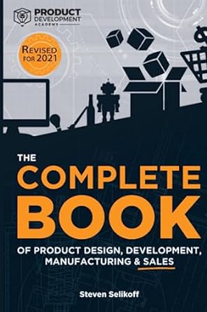 the complete book of product design development manufacturing and sales 1st edition steven selikoff