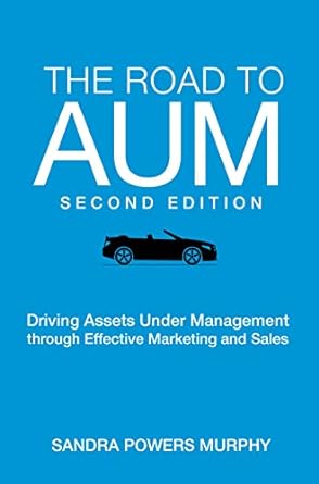 the road to aum driving assets under management through effective marketing and sales 2nd edition sandra