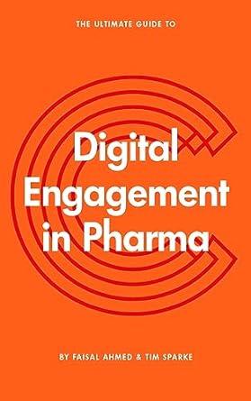 the ultimate guide to digital engagement in pharma a quick and practical introduction to pharma marketing and