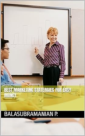 best marketing statergies for easy money 1st edition balasubramanian p b0chdd8t78