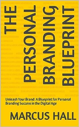 the personal branding blueprint unleash your brand a blueprint for personal branding success in the digital