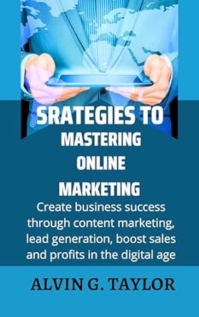 strategies to mastering online marketing create business success through content marketing lead generation