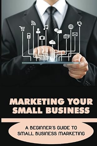 marketing your small business a beginners guide to small business marketing how to gain new customers 1st